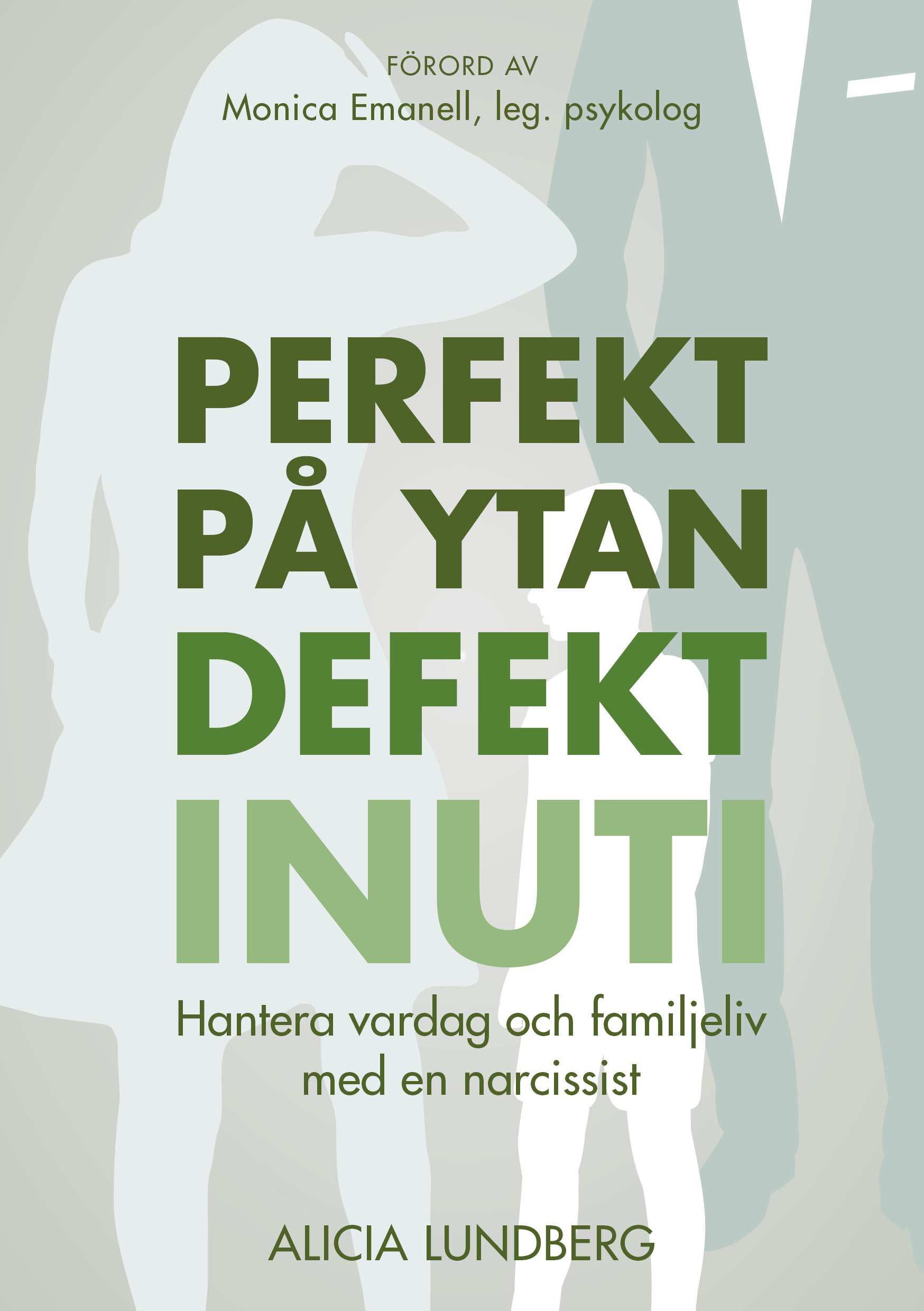 Omslag: Perfekt på ytan defekt inuti : hantera vardag och familjeliv med en narcissist