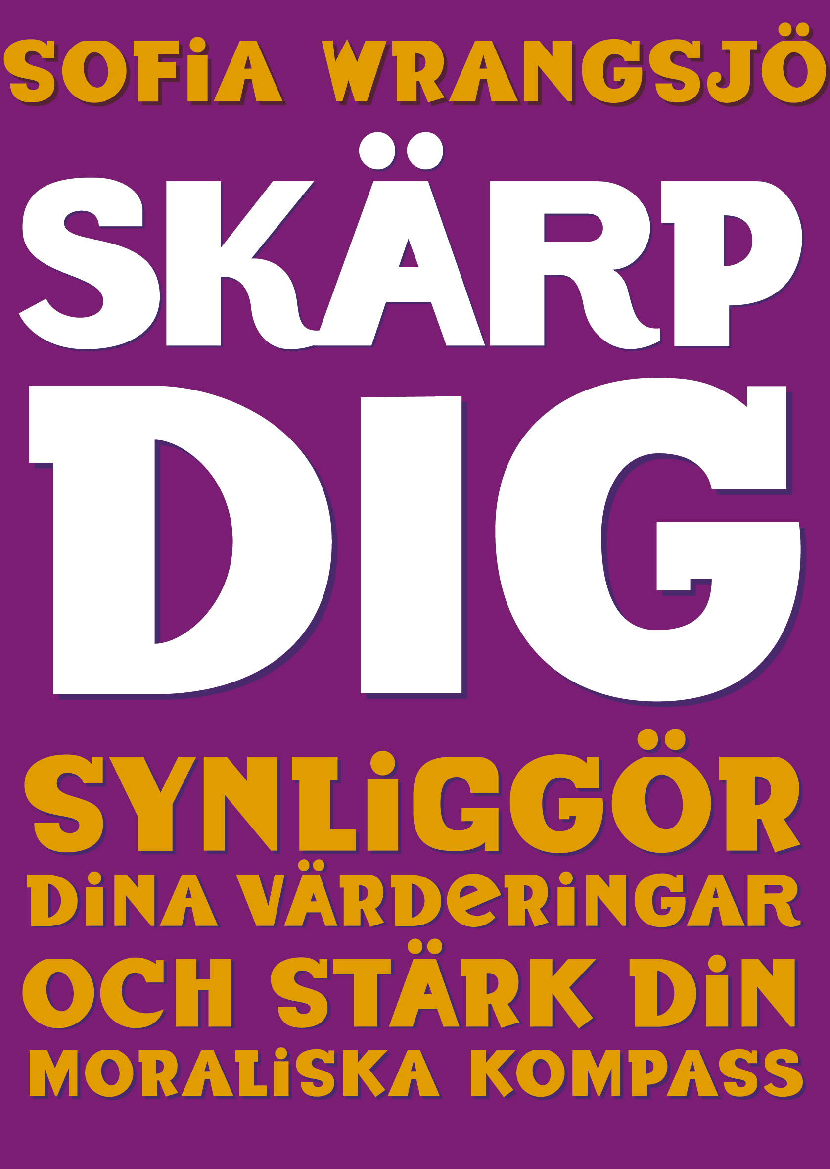 Omslag: Skärp dig : synliggör dina värderingar och stärk din moraliska kompass