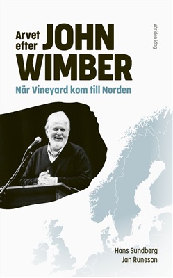 Arvet efter John Wimber – när Vineyard kom till Norden