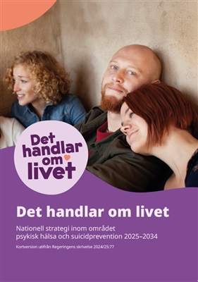 Det handlar om livet – nationell strategi inom området psykisk hälsa och suicidprevention 2025-2034
