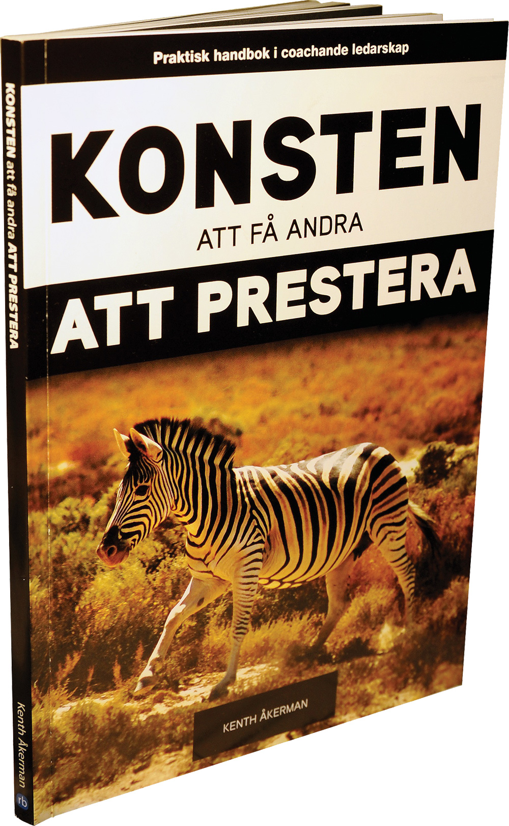 Omslag: Konsten att få andra att prestera : praktisk handbok i coachande ledarskap