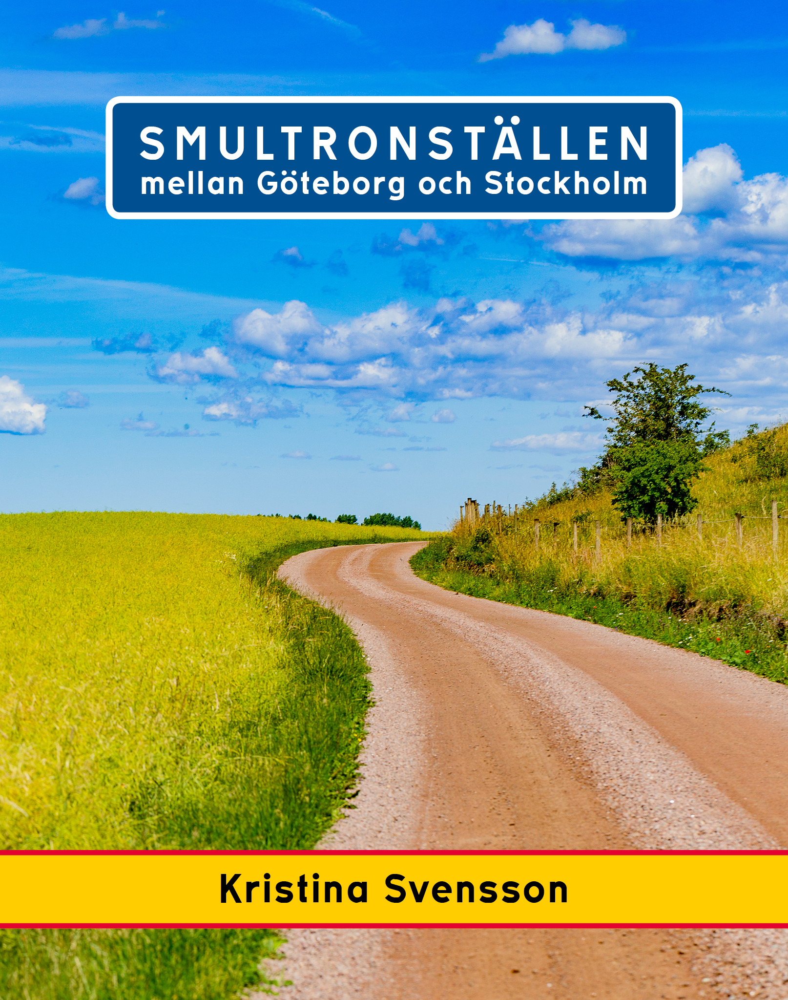 Omslag: Smultronställen mellan Göteborg och Stockholm - avstickare längs väg 40 och E4