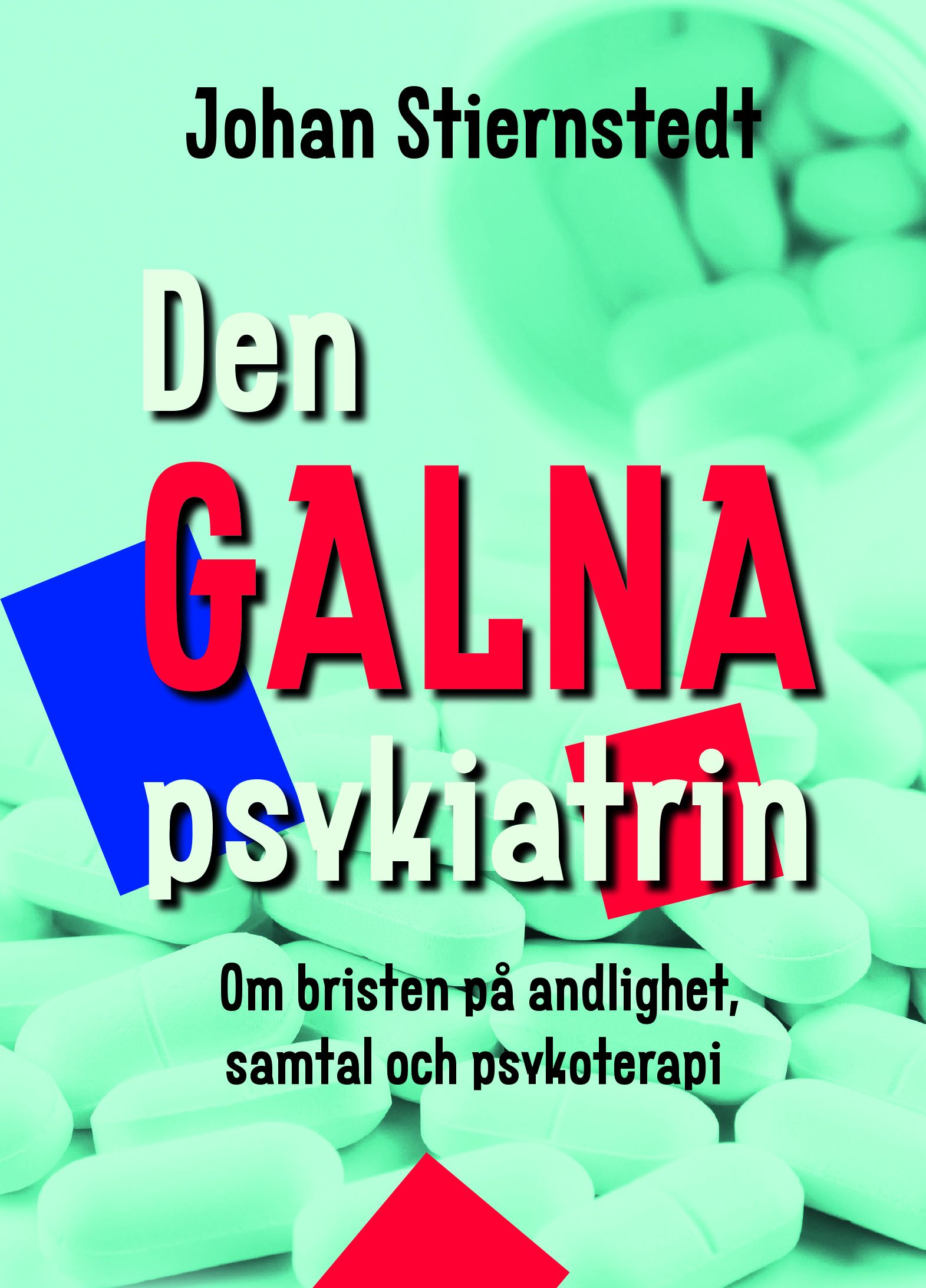 Omslag: Den galna psykiatrin : om bristen på andlighet, samtal och psykoterapi