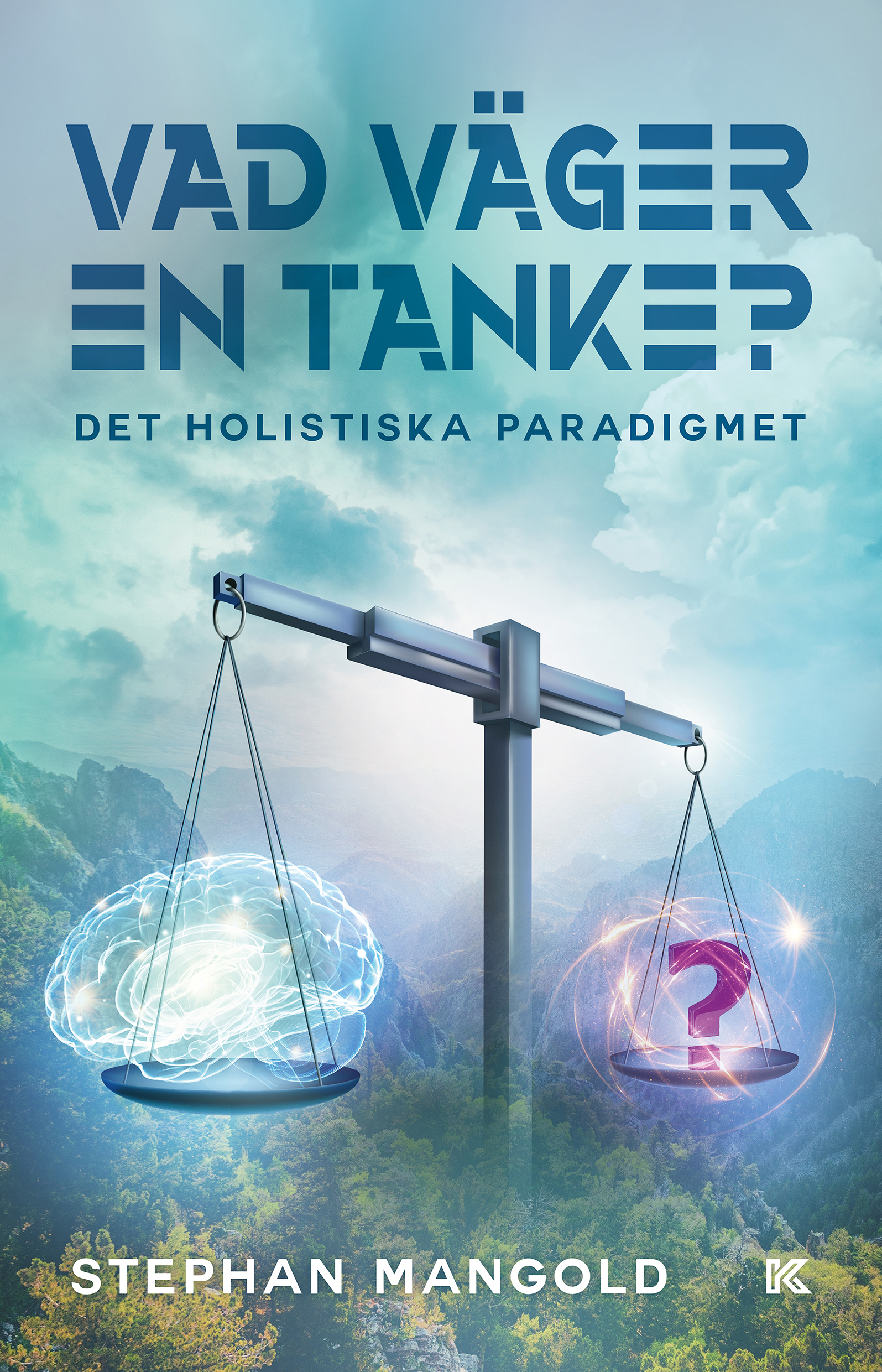 Omslag: Vad väger en tanke? : det holistiska paradigmet