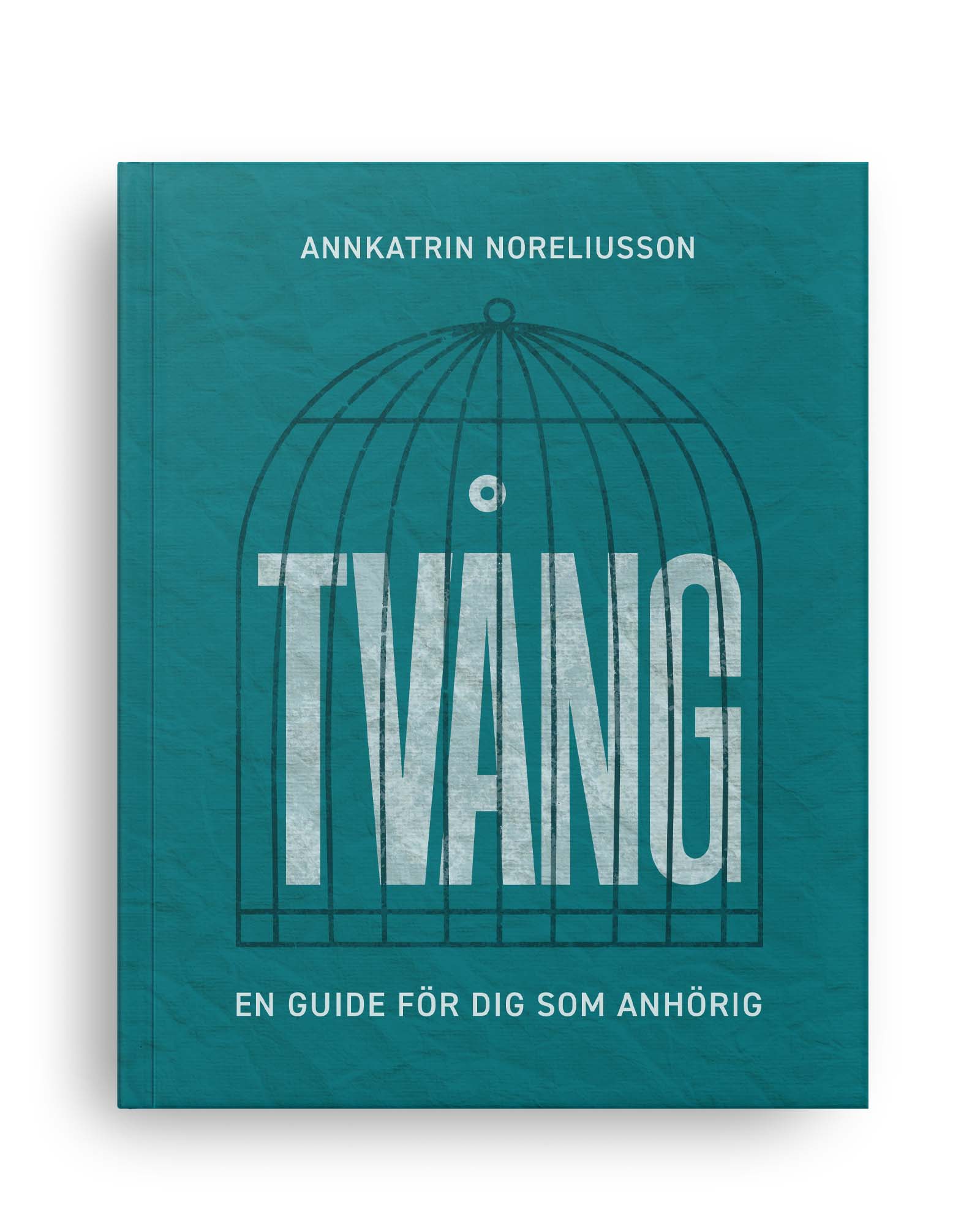 Omslag: Tvång : en guide för dig som anhörig
