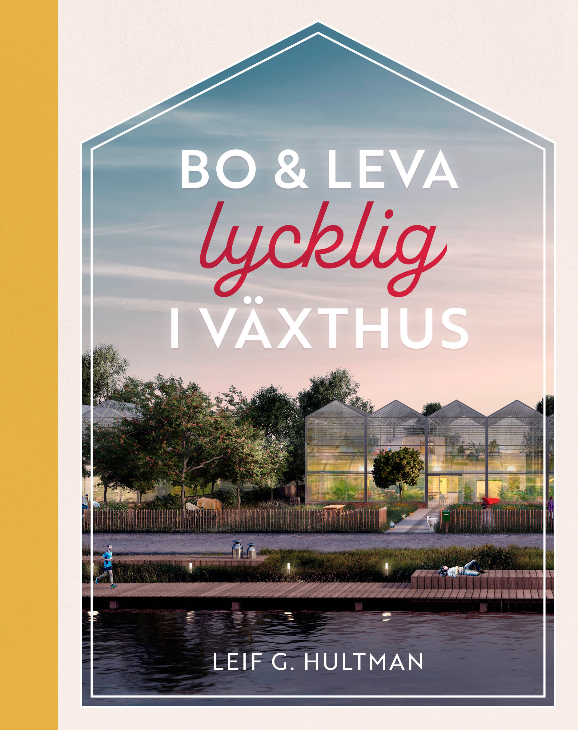 Omslag: Bo & leva lycklig i växthus