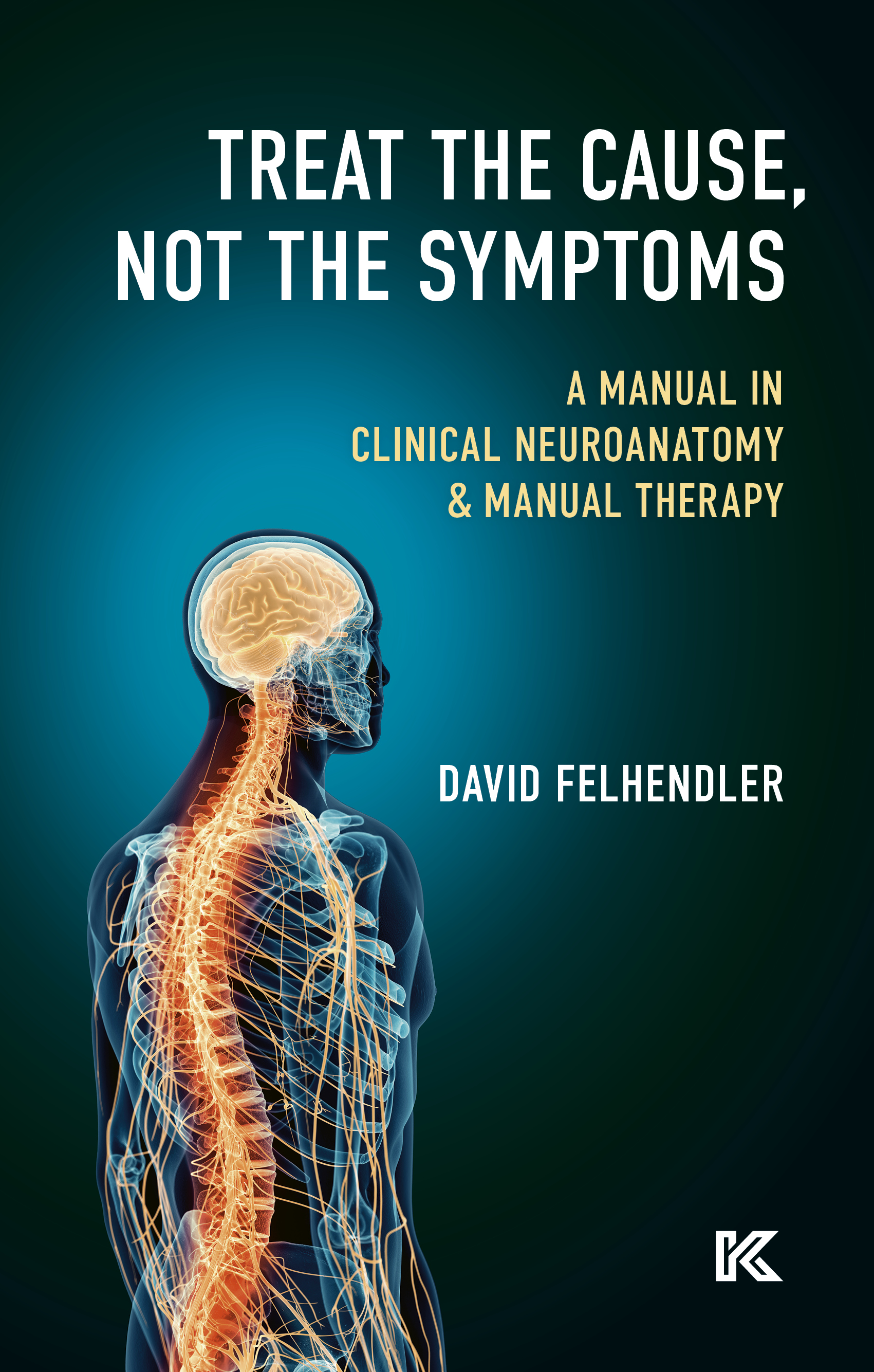 Omslag: Treat the cause, not the symptoms : a manual in clinical neuroanatomy & manual therapy
