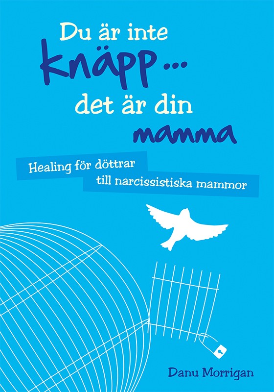 Omslag: Du är inte knäpp... det är din mamma : healing för döttrar till narcissistiska mammor