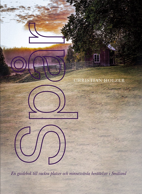 Omslag: Spår – En guidebok till vackra platser och minnesvärda berättelser i Småland